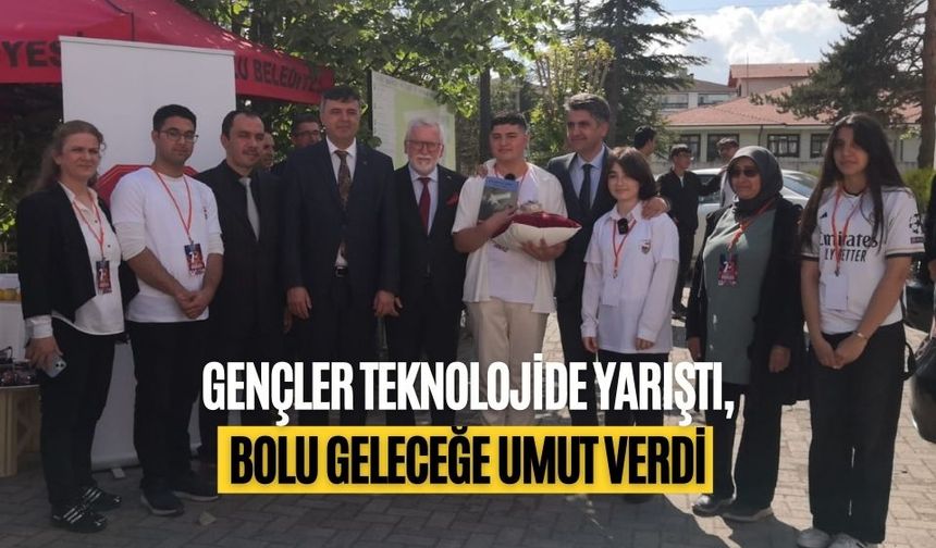 GENÇLER TEKNOLOJİDE YARIŞTI, BOLU GELECEĞE UMUT VERDİ