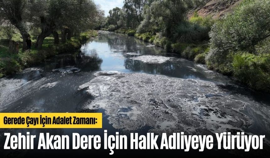 Gerede Çayı İçin Adalet Zamanı