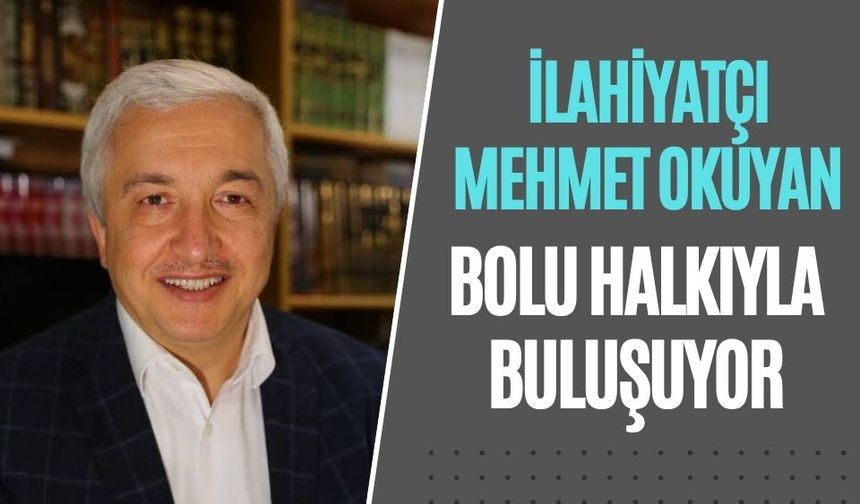 İlahiyatçı Mehmet Okuyan Bolu Halkıyla Buluşuyor