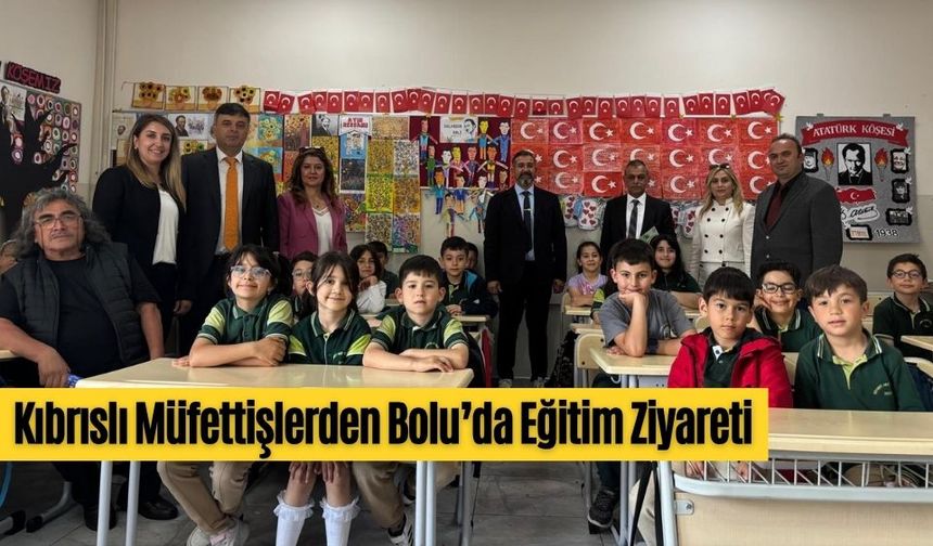 Kıbrıslı Müfettişlerden Bolu’da Eğitim Ziyareti