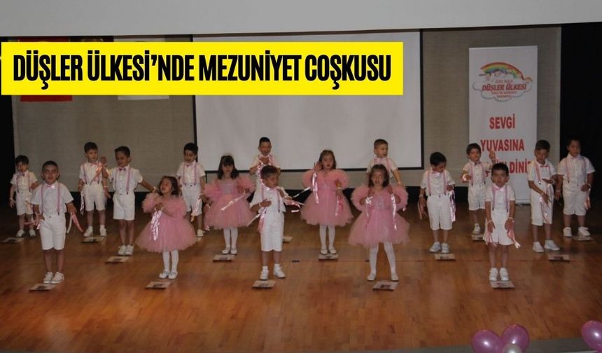 DÜŞLER ÜLKESİ’NDE MEZUNİYET COŞKUSU