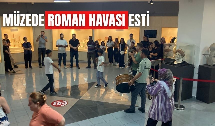 MÜZEDE ROMAN HAVASI ESTİ