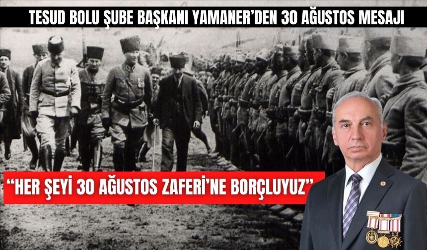 TESUD Bolu Şube Başkanı Yamaner’den 30 Ağustos Mesajı