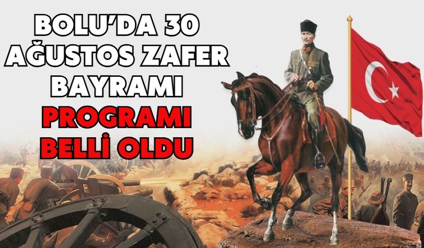 BOLU’DA 30 AĞUSTOS ZAFER BAYRAMI PROGRAMI BELLİ OLDU