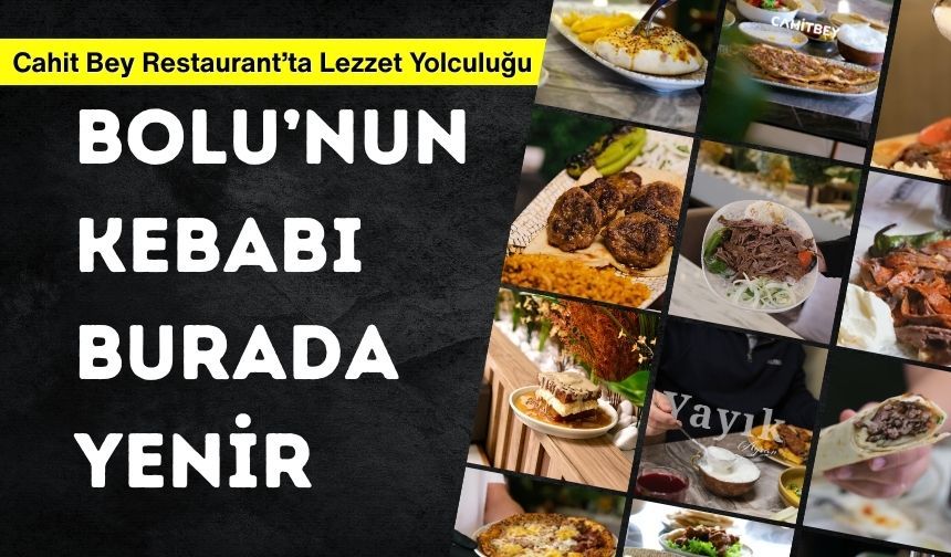 Cahit Bey Restaurant’ta Lezzet Yolculuğu, BOLU’NUN KEBABI BURADA YENİR