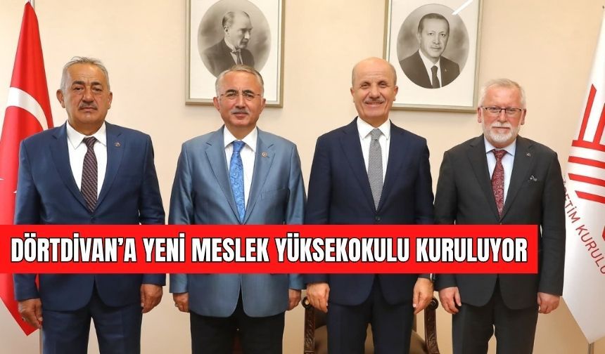DÖRTDİVAN’A YENİ MESLEK YÜKSEKOKULU KURULUYOR