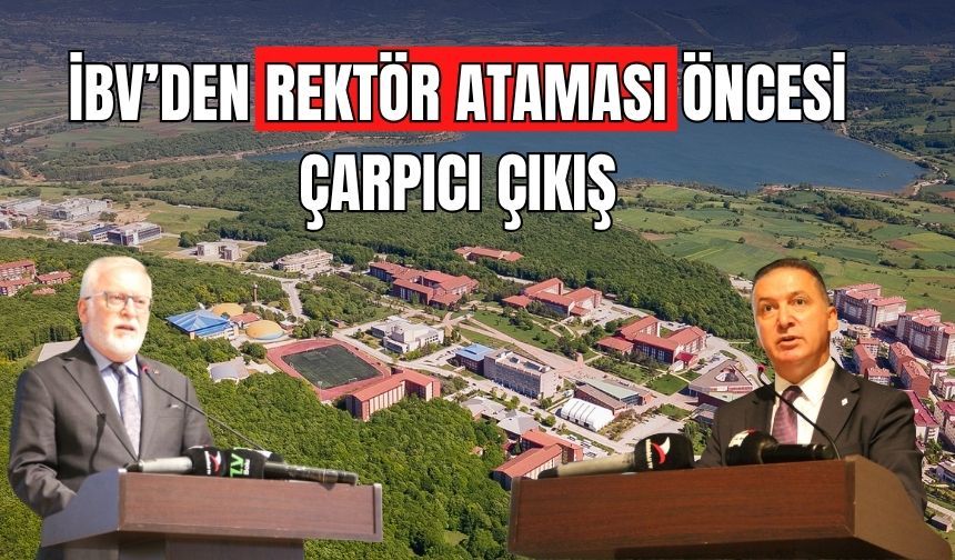İBV’DEN REKTÖR ATAMASI ÖNCESİ ÇARPICI ÇIKIŞ