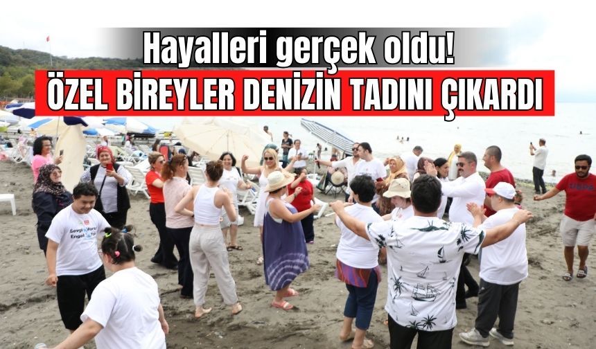 Hayalleri gerçek oldu! ÖZEL BİREYLER DENİZİN TADINI ÇIKARDI