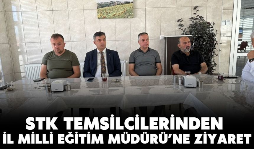 STK TEMSİLCİLERİNDEN İL MİLLİ EĞİTİM MÜDÜRÜ’NE ZİYARET
