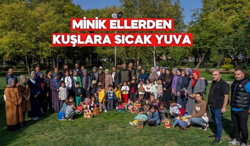 MİNİK ELLERDEN KUŞLARA SICAK YUVA