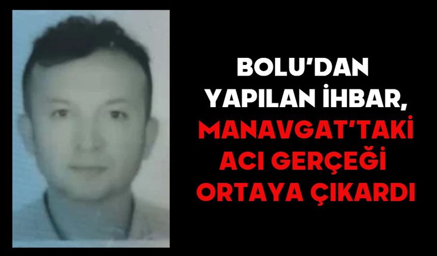 BOLU’DAN YAPILAN İHBAR, MANAVGAT’TAKİ ACI GERÇEĞİ ORTAYA ÇIKARDI