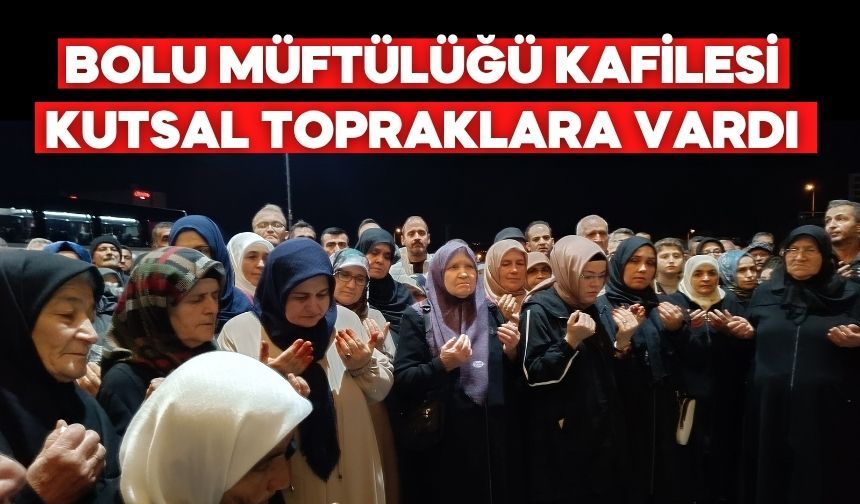 Bolu umrecileri dualarla uğurlandı, Mekke’ye ulaştı