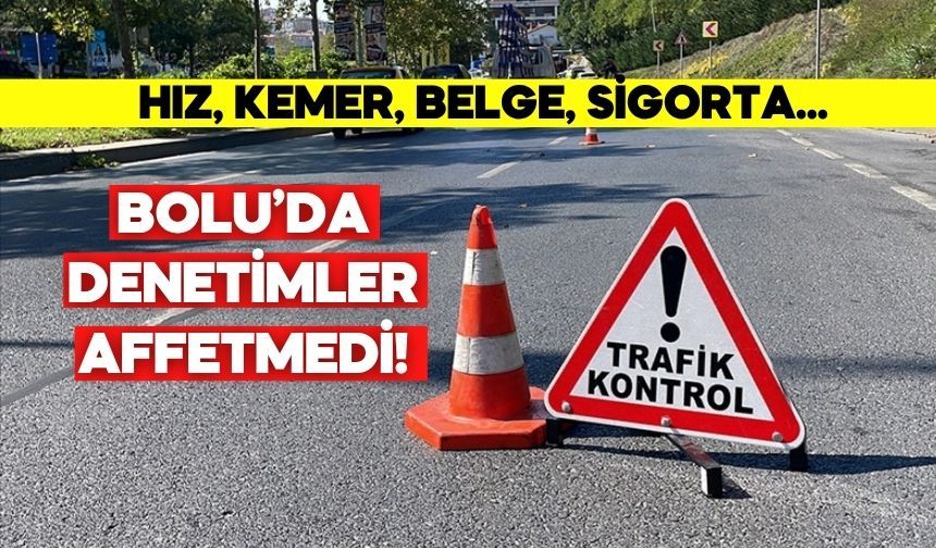 Bolu’da 43 Bin Araç Denetlendi: Hız İhlali İlk Sırada