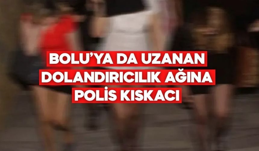 33 kişiye eskort tuzağı! Dolandırıcılık ağı Bolu’ya kadar yayıldı