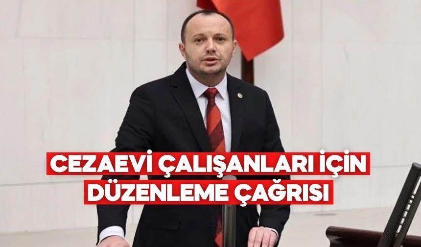 Akgül’den Genel Kurul’da İnfaz Koruma Memurları İçin Düzenleme Çağrısı