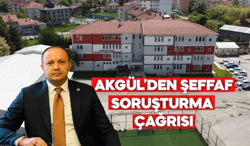 Okul Yönetimiyle İlgili Çarpıcı İddialar, Akgül’den Şeffaf Soruşturma Çağrısı