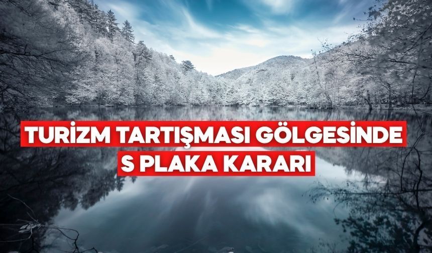 S Plakalı Araçlar Yedigöller’e Girebilecek mi? Başkan Açıkladı