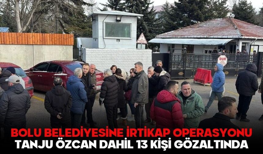 Bolu Belediyesine irtikap operasyonu: Tanju Özcan dahil 13 kişi gözaltında