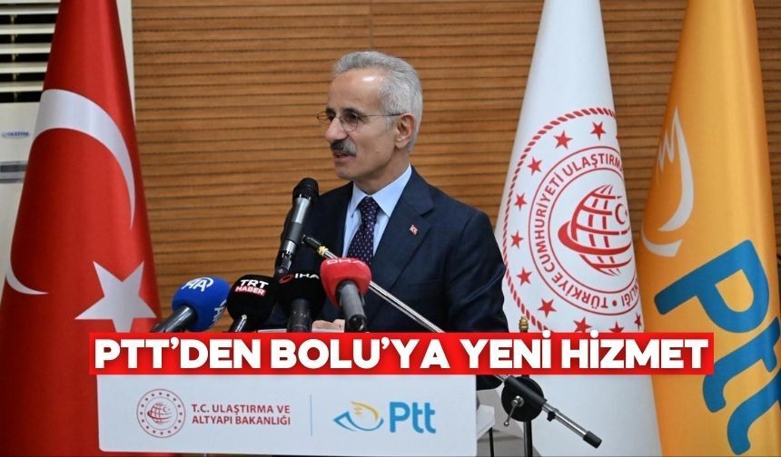 Bakan Uraloğlu Duyurdu: PTT’nin “Aynı Gün Teslim” Projesi Bolu’da da Başladı