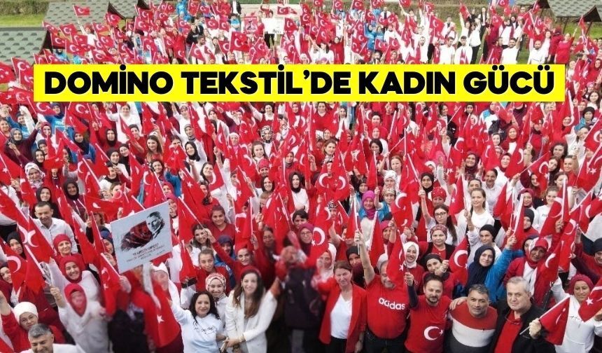 Domino Tekstil 8 Mart’ı yıllardır ücretli izin yapıyor
