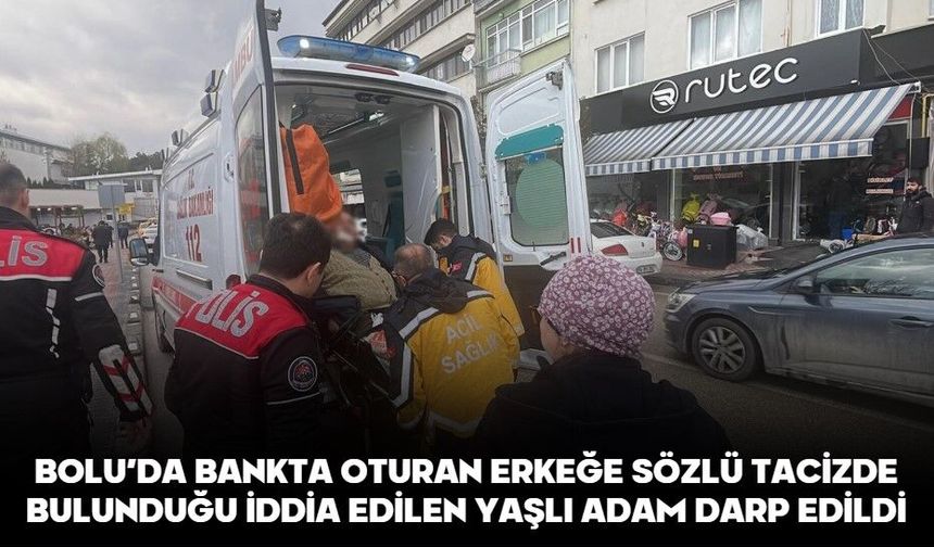 BOLU’DA BANKTA OTURAN ERKEĞE SÖZLÜ TACİZDE BULUNDUĞU İDDİA EDİLEN YAŞLI ADAM DARP EDİLDİ