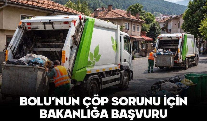 BOLU’NUN ÇÖP SORUNU İÇİN BAKANLIĞA BAŞVURU