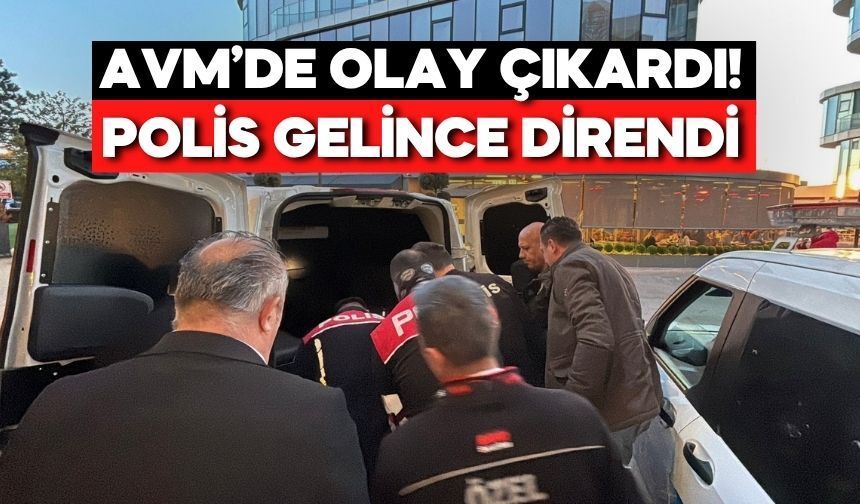 Bolu’da AVM’de Taşkınlık! Polise Direnen Şahıs Gözaltına Alındı