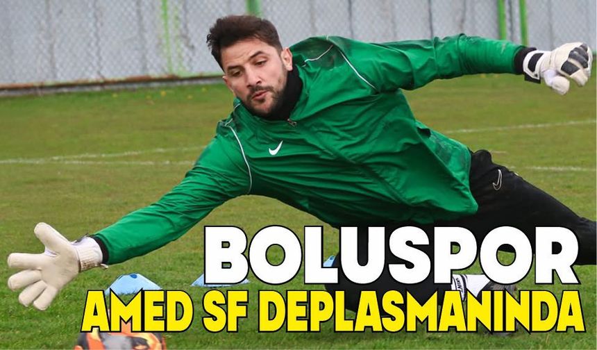 BOLUSPOR’DA HEDEF ÇIKIŞ: GÖZLER AMED SF DEPLASMANINDA