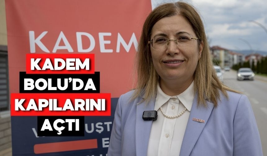 Bolu’da KADEM Resmen Hizmete Başladı