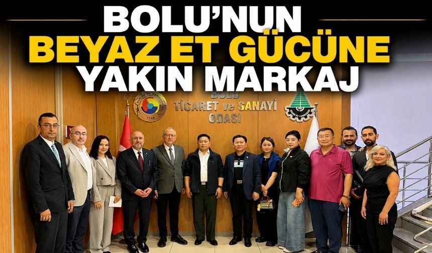 Bolu’nun beyaz et gücü Çinli heyetin gündeminde