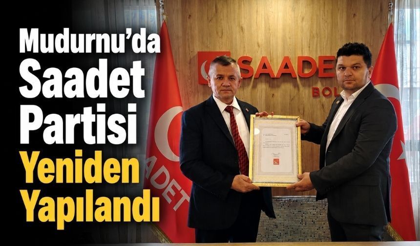 Saadet Partisi Mudurnu’da Teşkilatını Yeniden Kurdu