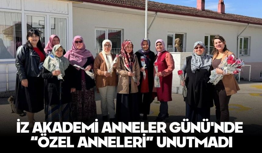 İZ AKADEMİ ANNELER GÜNÜ'NDE “ÖZEL ANNELERİ” UNUTMADI