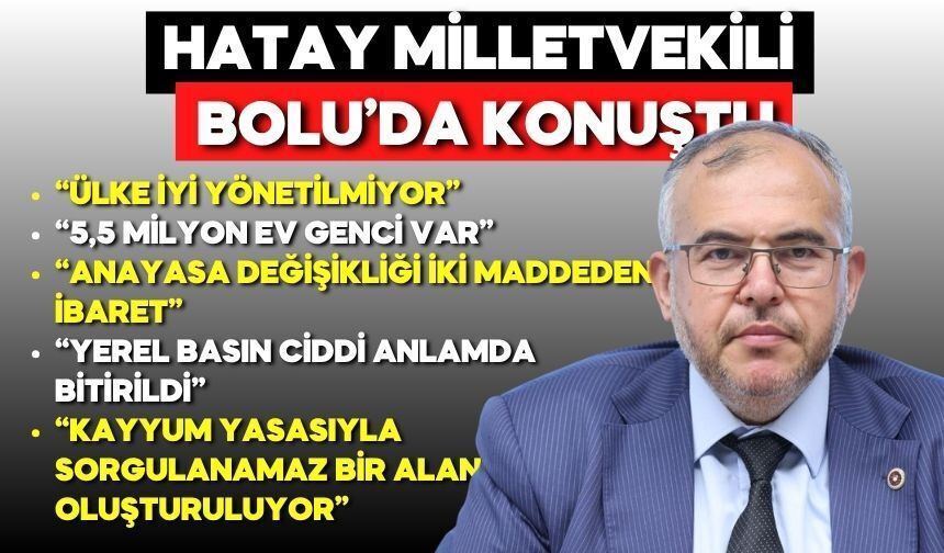 Saadet Partisi Hatay Milletvekili’nden Bolu’da Kritik Açıklamalar