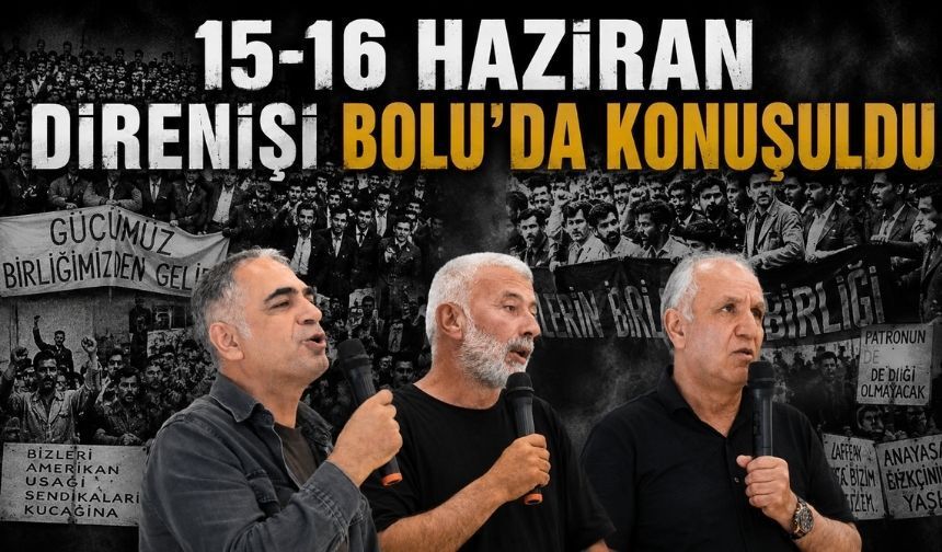 İşçi Sınıfının Tarihi Direnişi Bolu’da Gündeme Geldi