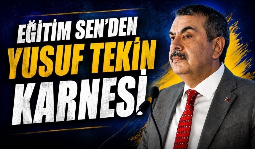 Eğitim Sen'den Yusuf Tekin'in 3 Yıllık Karnesine Sert Eleştiri