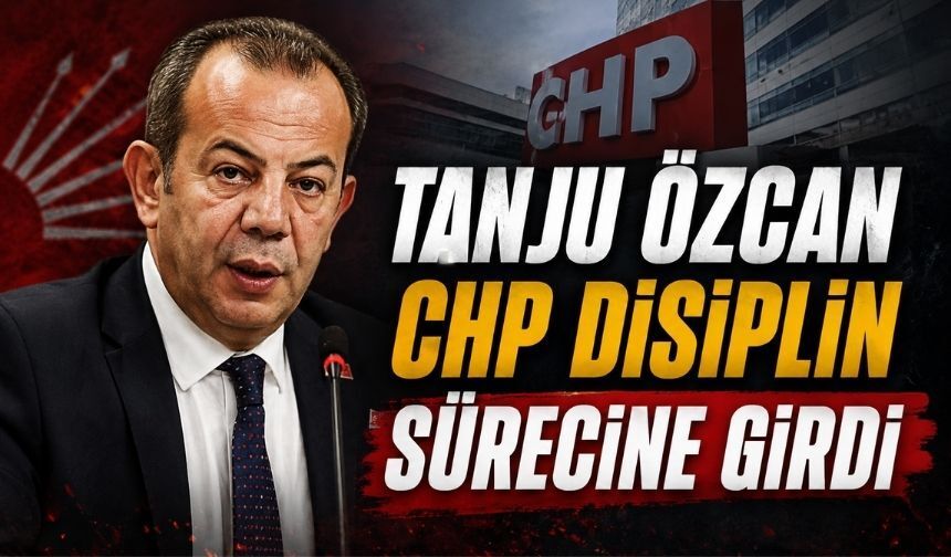 CHP’DE TANJU ÖZCAN HAKKINDA KESİN İHRAÇ SÜRECİ BAŞLADI