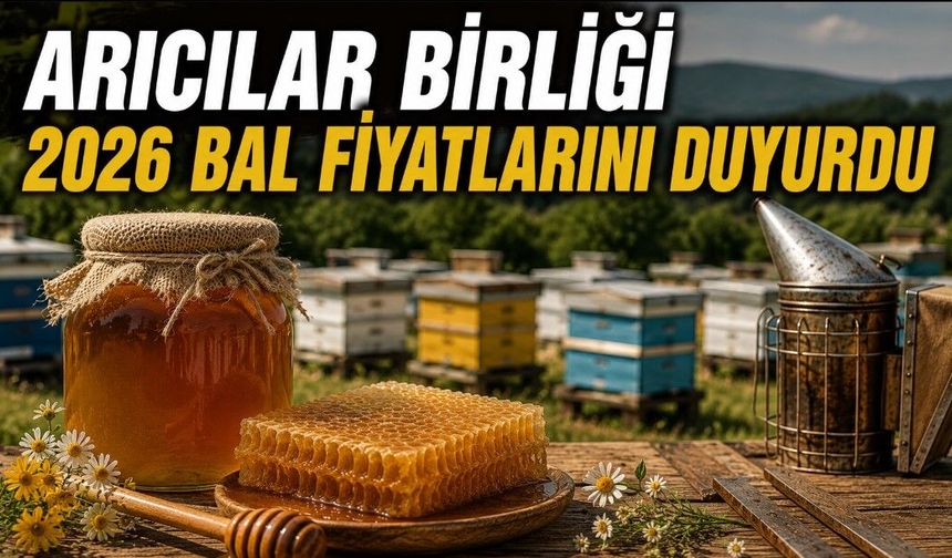 ARICILAR BİRLİĞİ 2026 BAL FİYATLARINI DUYURDU
