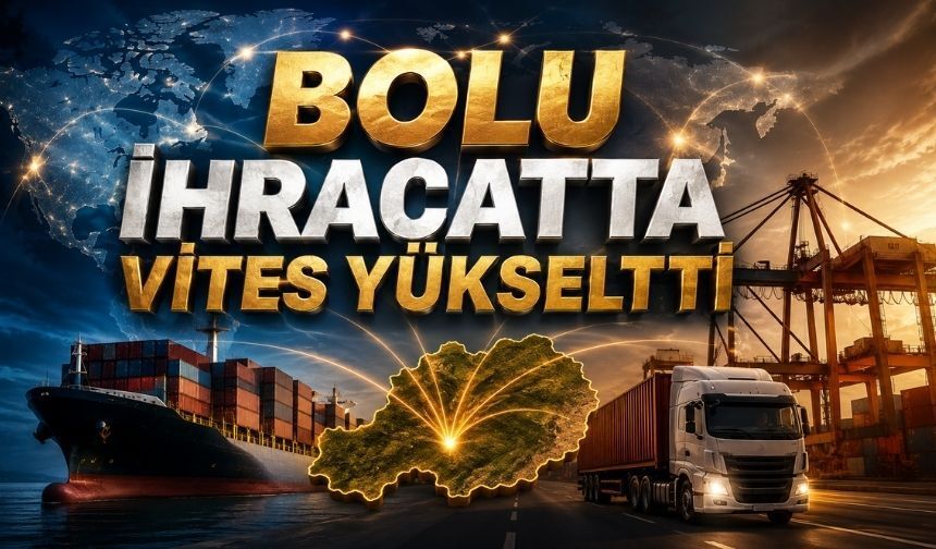İlk Sırada Irak Var! Bolu'dan En Çok Bu Ürünler Gitti