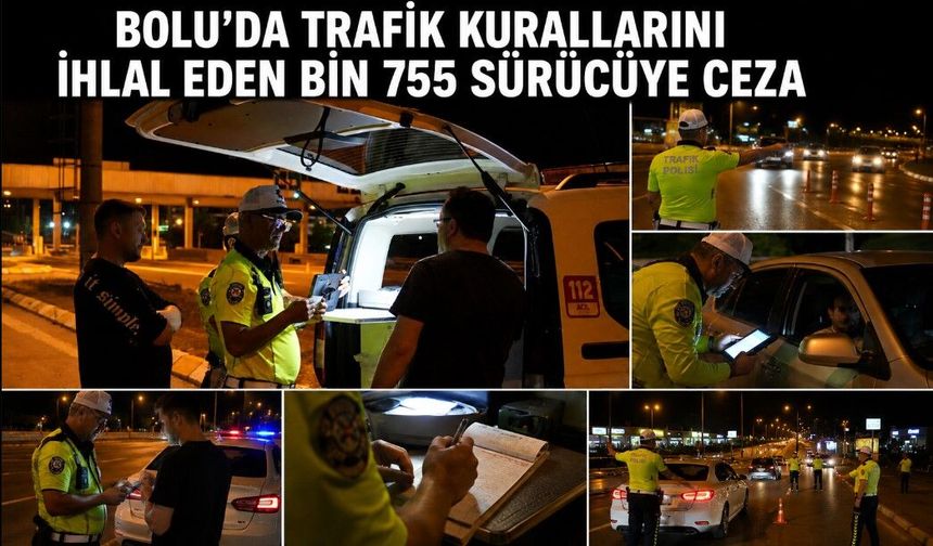 BOLU'DA TRAFİK KURALLARINI İHLAL EDEN BİN 755 SÜRÜCÜYE CEZA
