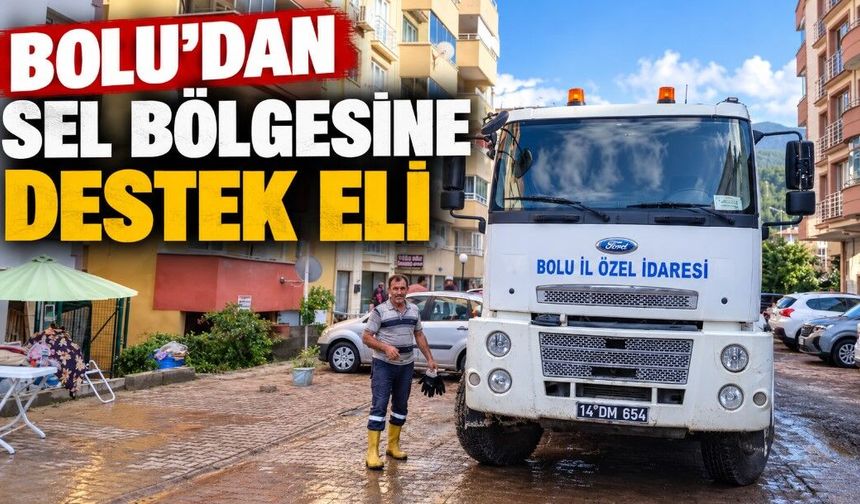 BOLU'DAN SEL BÖLGESİNE DESTEK ELİ