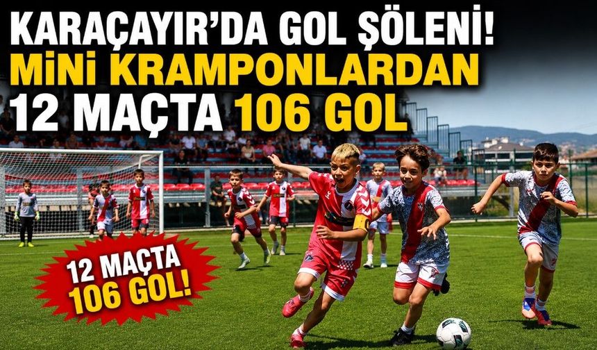 KARAÇAYIR'DA GOL ŞÖLENİ! MİNİ KRAMPONLARDAN 12 MAÇTA 106 GOL