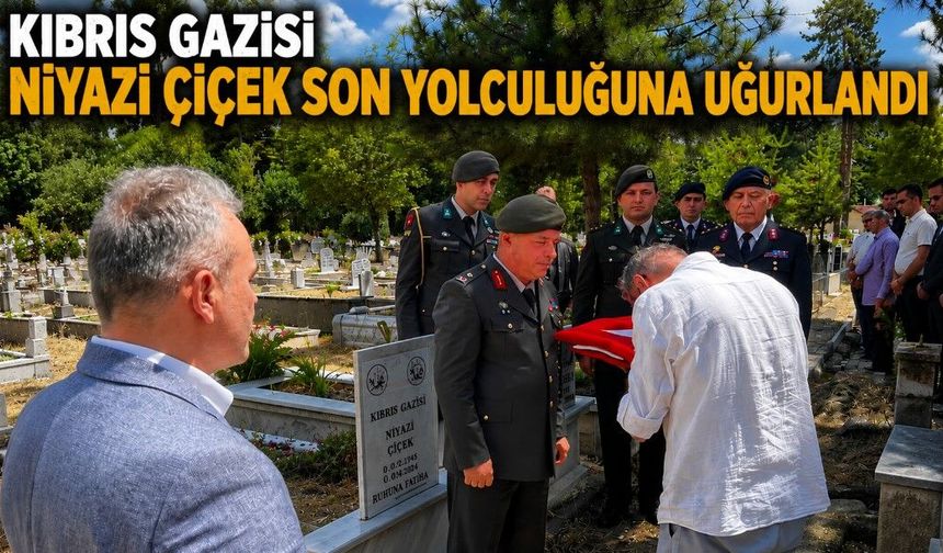Kıbrıs Gazisi Niyazi Çiçek son yolculuğuna uğurlandı