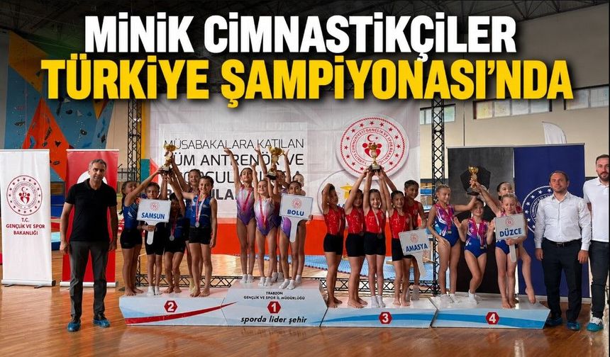 MİNİK CİMNASTİKÇİLER TÜRKİYE ŞAMPİYONASI'NDA