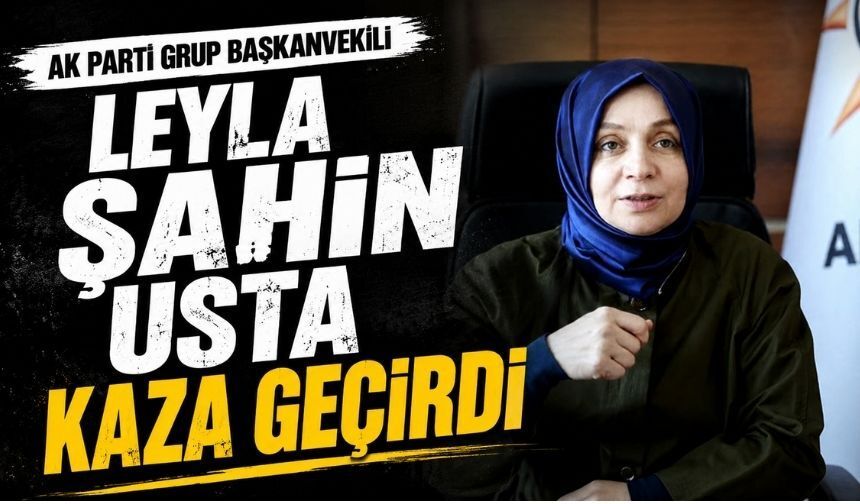 AK Parti Grup Başkanvekili Leyla Şahin Usta Bolu’da Kaza Geçirdi