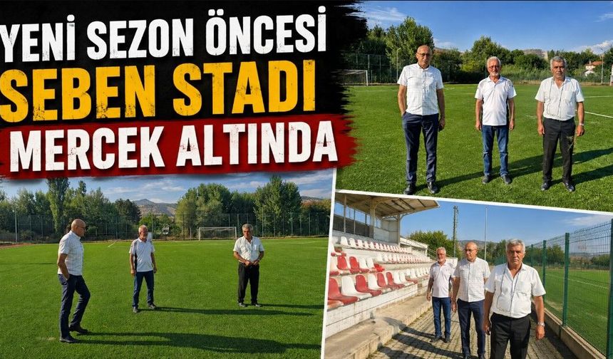 YENİ SEZON ÖNCESİ SEBEN STADI MERCEK ALTINDA