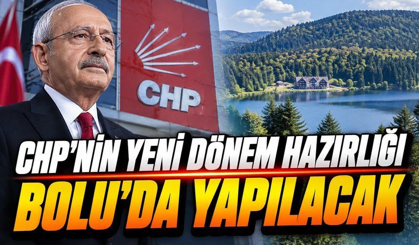 CHP’nin Yeni Yasama Dönemi Stratejisi Abant’ta Belirlenecek