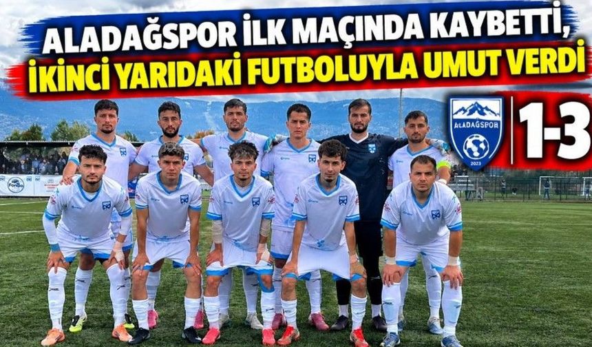 Aladağspor İlk Maçında Kaybetti, İkinci Yarıdaki Futboluyla Umut Verdi: 1-3