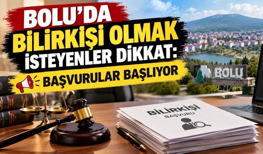BOLU’DA BİLİRKİŞİ OLMAK İSTEYENLER DİKKAT: BAŞVURULAR BAŞLIYOR