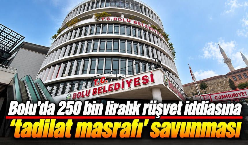 Bolu'da 250 bin liralık rüşvet iddiasına 'tadilat masrafı' savunması