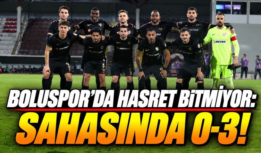 Boluspor’da Hasret Bitmiyor: Sahasında 0-3!